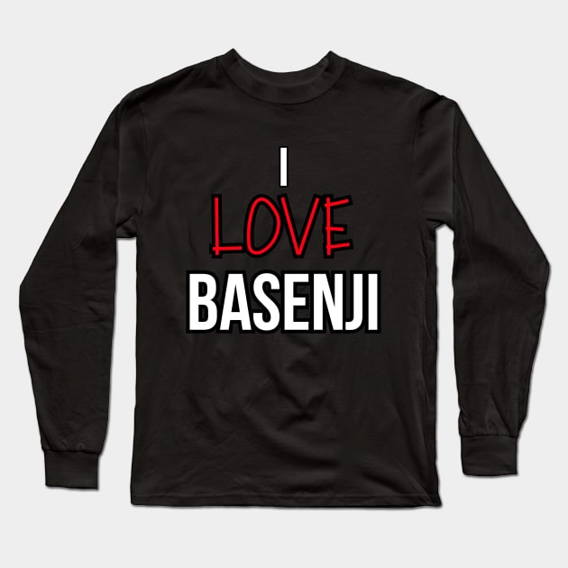 I love Basenji Long Sleeve T-Shirt by Word and Saying